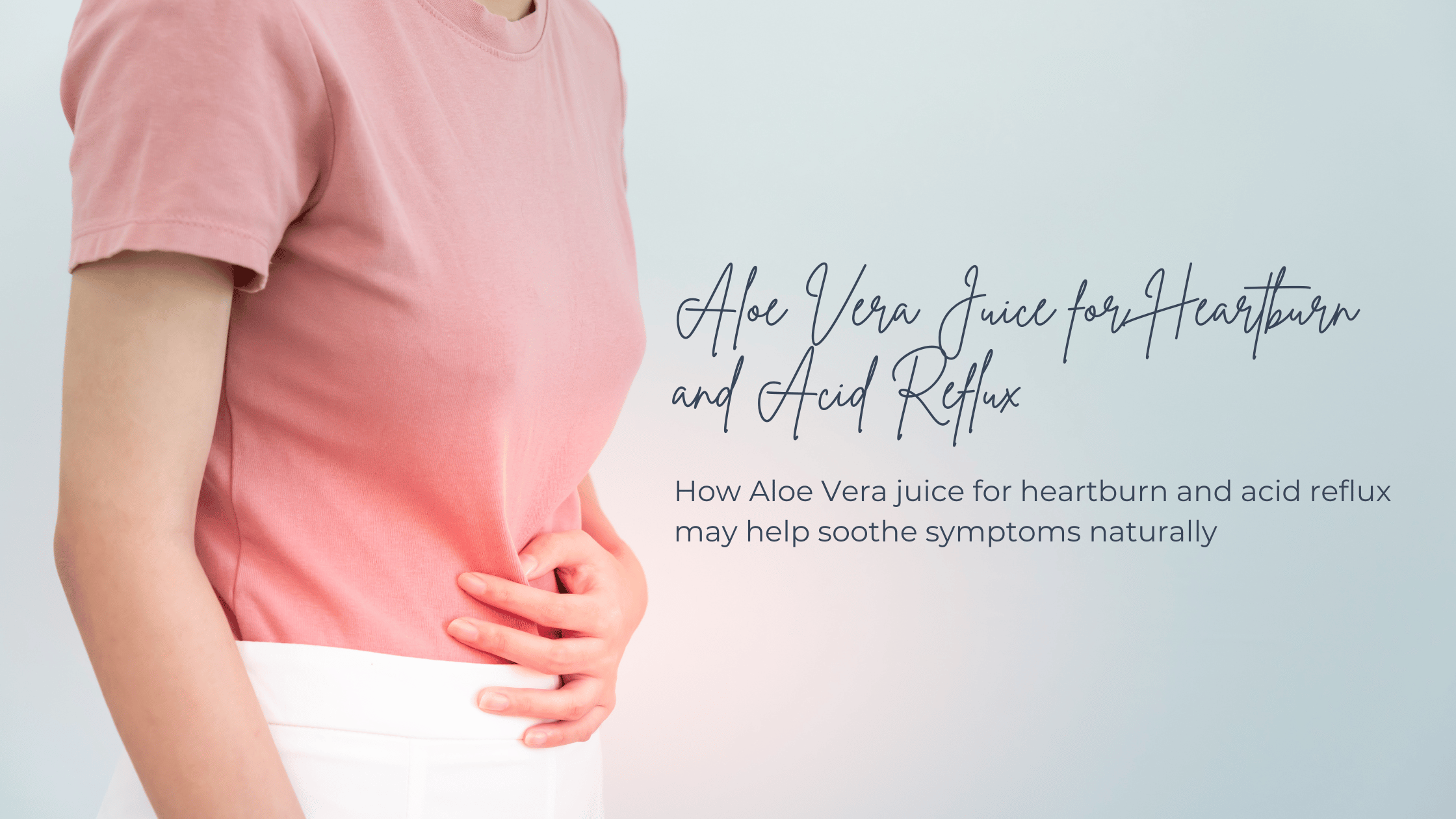Aloe Vera Juice for Heartburn and Acid Reflux: Benefits, Dosage & Tips